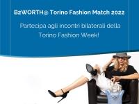 B2WORTH@Torino Fashion Match 2022 - Gli incontri bilaterali promossi da Unioncamere Puglia, partner EEN