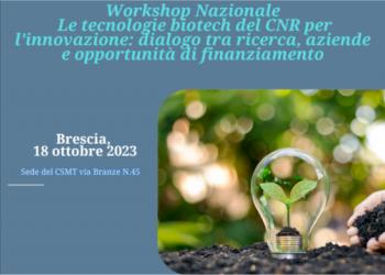 Workshop Nazionale Le tecnologie biotech del CNR per l'innovazione: dialogo tra ricerca, aziende e opportunit� di finanziamento