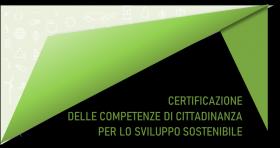 Certificazione delle Competenze : «Competenze di Cittadinanza per lo Sviluppo Sostenibile »
