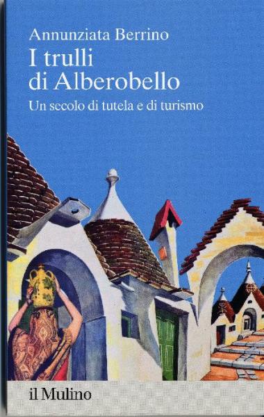 I trulli di Alberobello. Un secolo di tutela e di turismo